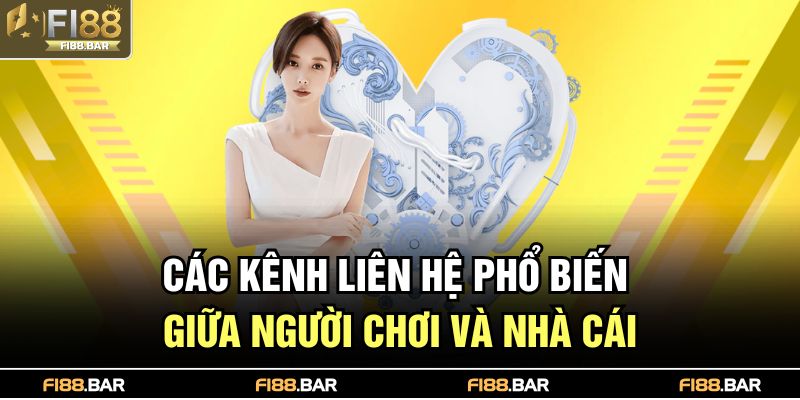 Các kênh liên hệ phổ biến giữa người chơi và nhà cái