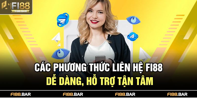 Các phương thức liên hệ Fi88 dễ dàng, hỗ trợ tận tâm