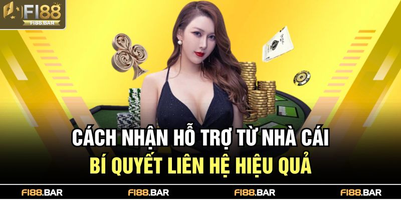 Cách nhận hỗ trợ từ nhà cái