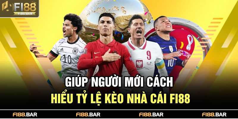 Giúp người mới cách hiểu tỷ lệ kèo nhà cái FI88