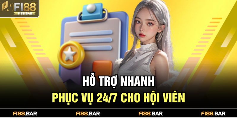 Hỗ trợ nhanh – phục vụ 24/7 cho hội viên