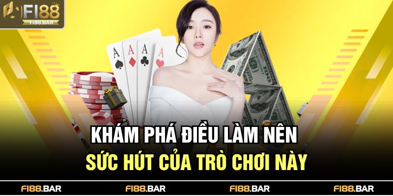 Khám phá điều làm nên sức hút của trò chơi này