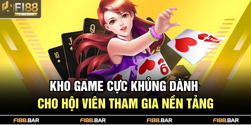 Kho game cực khủng dành cho hội viên tham gia nền tảng