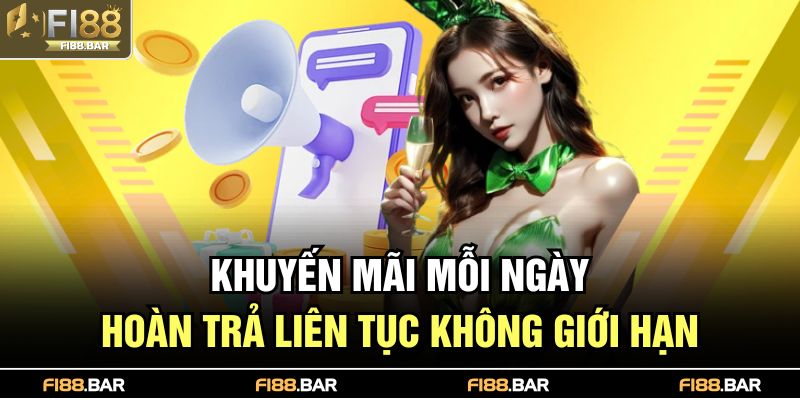 Khuyến mãi mỗi ngày – hoàn trả liên tục không giới hạn