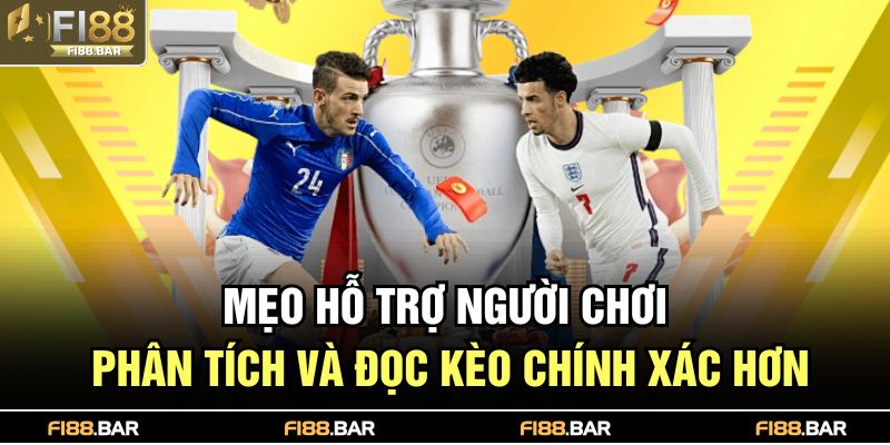 Mẹo hỗ trợ người chơi phân tích và đọc kèo chính xác hơn